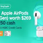 Free Apple AirPods Gen 3 or S$250 Cash for NEW HSBC Credit Card Applications (March 2022)